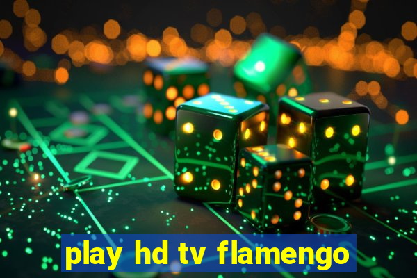 play hd tv flamengo